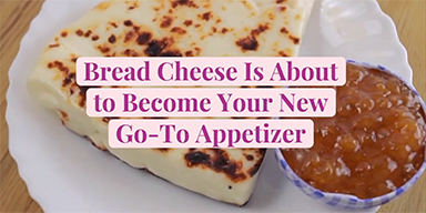 Bread Cheese is About to Become Your New Go-To Appetizer